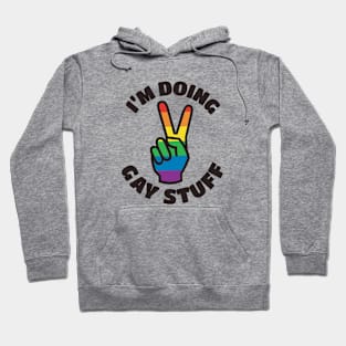 I'm Doing Gay Stuff Hoodie